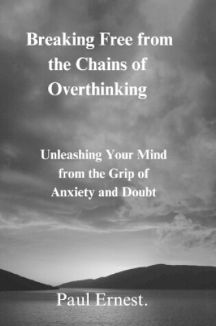 Cover of Breaking Free from the Chains of Overthinking