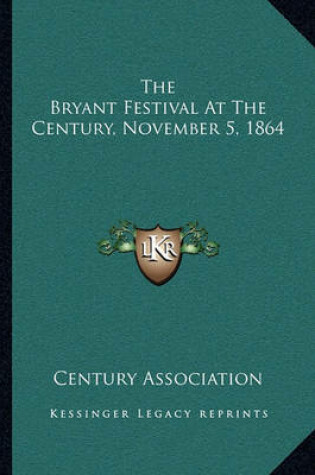 Cover of The Bryant Festival at the Century, November 5, 1864