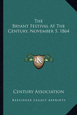 Book cover for The Bryant Festival at the Century, November 5, 1864