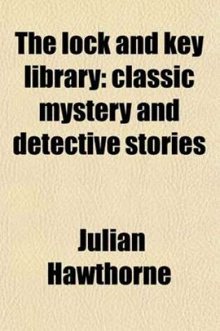 Cover of The Lock and Key Library (Volume 7); Classic Mystery and Detective Stories