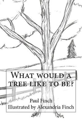 Book cover for What Would a Tree Like to Be?