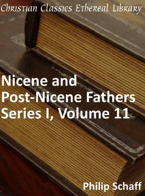 Book cover for Nicene and Post-Nicene Fathers, Series 1, Volume 11