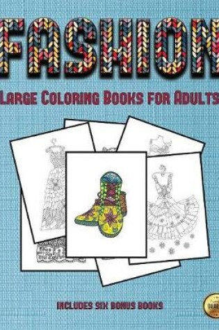 Cover of Large Coloring Books for Adults (Fashion)