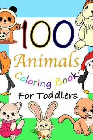 Cover of 100 Animals Coloring Book For Toddlers.