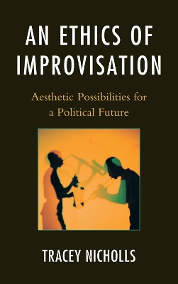 Book cover for An Ethics of Improvisation