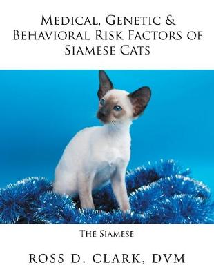 Cover of Medical, Genetic & Behavioral Risk Factors of Siamese Cats