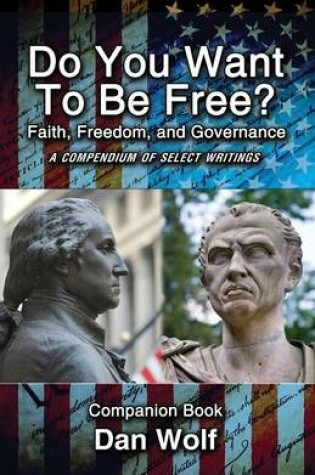 Cover of Do You Want to Be Free? Faith, Freedom, and Governance-Companion