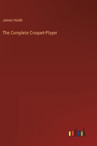 Cover of The Complete Croquet-Player