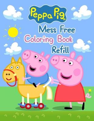 Book cover for Peppa Pig Mess Free Coloring Book Refill