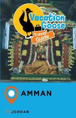 Book cover for Vacation Goose Travel Guide Amman Jordan