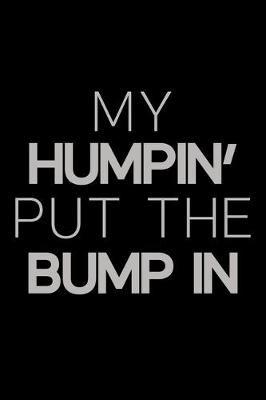 Book cover for My Humpin' put the bump in