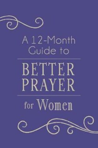Cover of 12-Month Guide to Better Prayer for Women