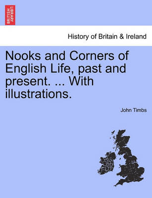 Book cover for Nooks and Corners of English Life, Past and Present. ... with Illustrations.