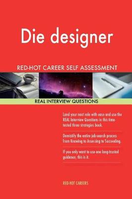 Book cover for Die Designer Red-Hot Career Self Assessment Guide; 1184 Real Interview Questions