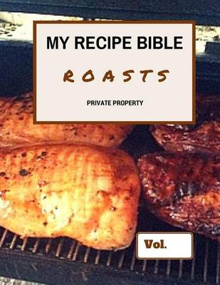 Book cover for My Recipe Bible - Roasts