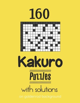 Book cover for 160 Kakuro Puzzles with solutions on goldenrod background