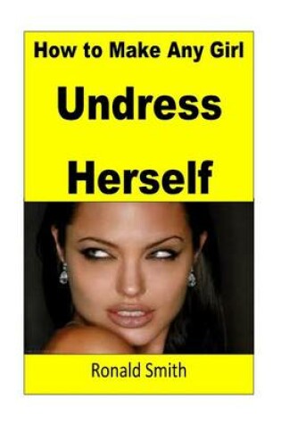 Cover of How to Make Any Girl Undress Herself