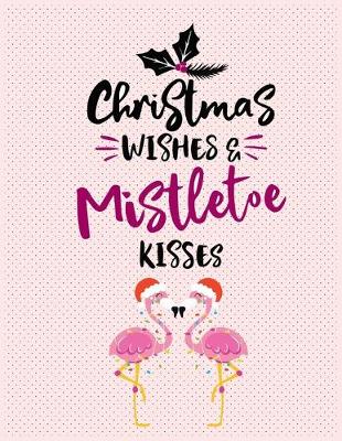 Book cover for Christmas Wishes & mistletoe Kisses