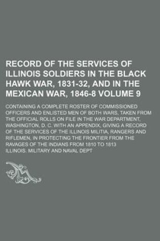 Cover of Record of the Services of Illinois Soldiers in the Black Hawk War, 1831-32, and in the Mexican War, 1846-8; Containing a Complete Roster of Commission