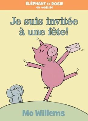 Book cover for �l�phant Et Rosie: Je Suis Invit�e � Une F�te!