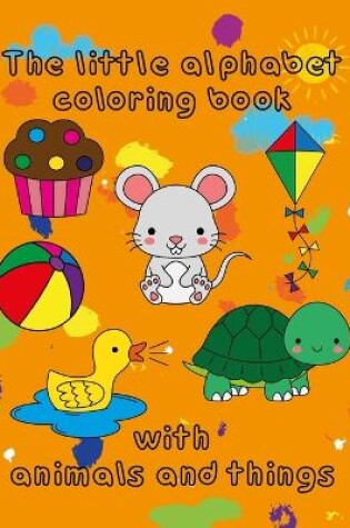 Cover of The little alphabet coloring book with animals and things