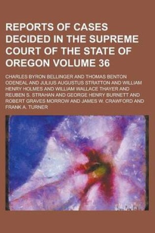 Cover of Reports of Cases Decided in the Supreme Court of the State of Oregon Volume 36