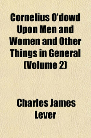 Cover of Cornelius O'Dowd Upon Men and Women and Other Things in General (Volume 2)