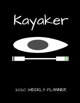 Book cover for Kayaker 2020 Weekly Planner