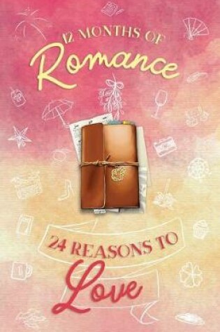 Cover of 12 Months of Romance - 24 Reasons to Love