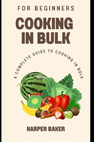 Cover of Cooking in Bulk for Beginners