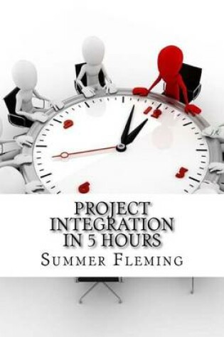Cover of Project Integration In 5 Hours