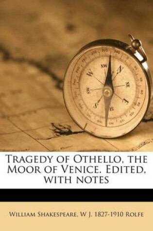 Cover of Tragedy of Othello, the Moor of Venice. Edited, with Notes