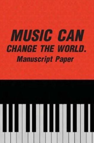 Cover of MUSIC CAN CHANGE THE WORLD. Manuscript Paper