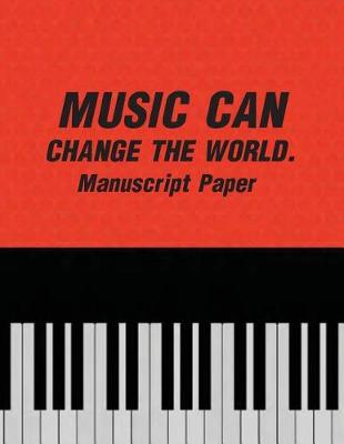 Book cover for MUSIC CAN CHANGE THE WORLD. Manuscript Paper