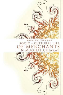 Book cover for Socio-cultural life of Merchants in Mughal Gujarat