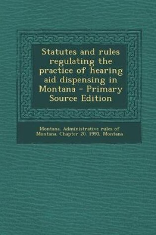 Cover of Statutes and Rules Regulating the Practice of Hearing Aid Dispensing in Montana