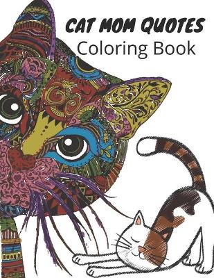 Book cover for Cat Mom Quotes Coloring Book