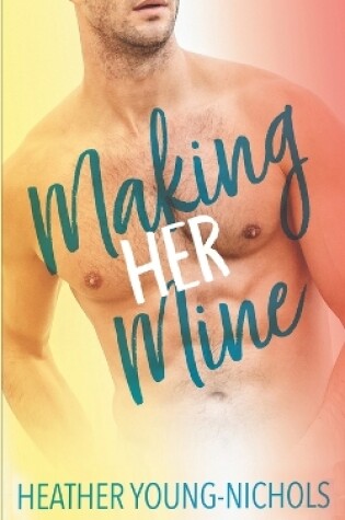 Cover of Making Him Mine