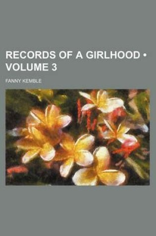Cover of Records of a Girlhood (Volume 3)