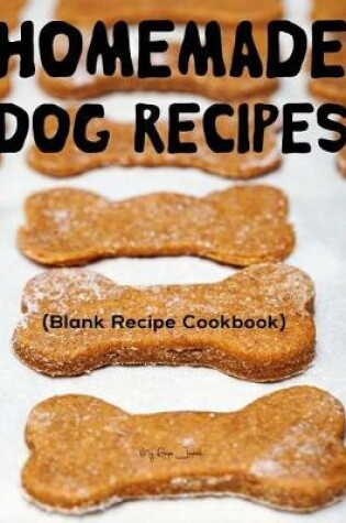 Cover of Homemade Dog Recipes