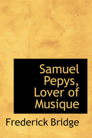 Cover of Samuel Pepys, Lover of Musique