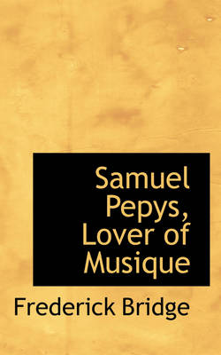 Book cover for Samuel Pepys, Lover of Musique