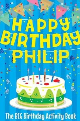 Cover of Happy Birthday Philip - The Big Birthday Activity Book