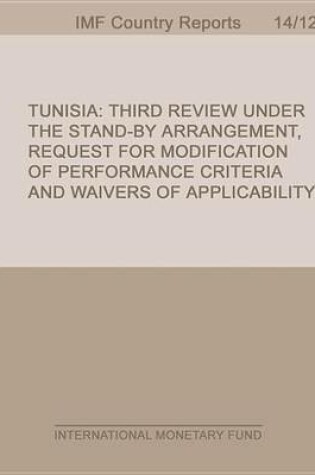 Cover of Tunisia: Third Review Under the Stand-By Arrangement, Request for Modification of Performance Criteria and Waivers of Applicability