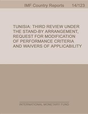 Book cover for Tunisia: Third Review Under the Stand-By Arrangement, Request for Modification of Performance Criteria and Waivers of Applicability