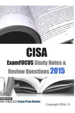 Cover of CISA ExamFOCUS Study Notes & Review Questions 2015