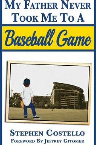 Cover of My Father Never Took Me to a Baseball Game