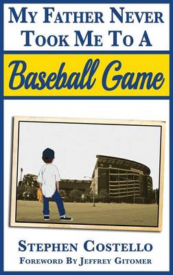 Book cover for My Father Never Took Me to a Baseball Game