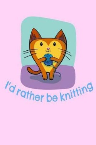 Cover of I'd rather be knitting