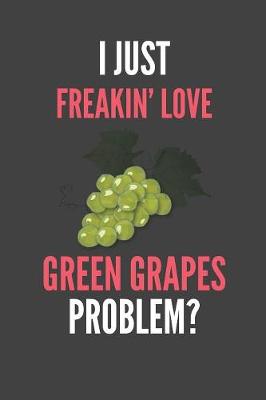 Book cover for I Just Freakin' Love Green Grapes